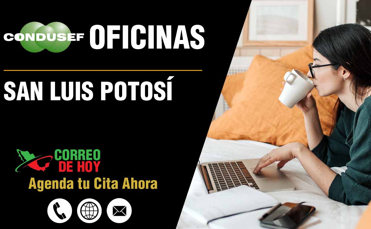 CONDUSEF en San Luis Potosí Oficinas Teléfonos y Horarios de Atención