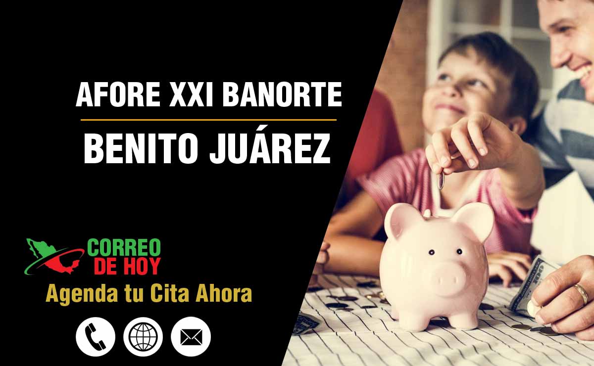 Oficinas de Atencin de Afore XXI Banorte en Benito Juárez - Direcciones, Telfonos y Horarios