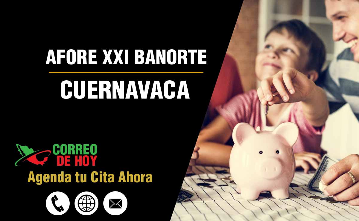 Oficinas de Atencin de Afore XXI Banorte en Cuernavaca - Direcciones, Telfonos y Horarios