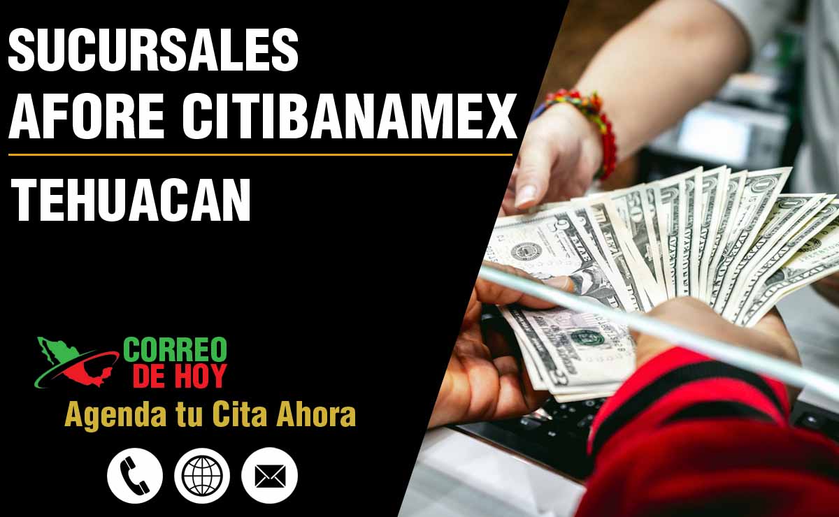 Sucursales de Afore Citibanamex en Tehuacán - Direcciones, Telfonos y Horarios