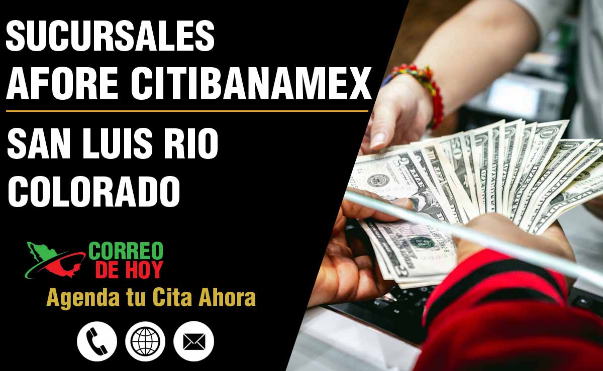 Sucursales de Afore Citibanamex en San Luís Río Colorado - Direcciones, Telfonos y Horarios