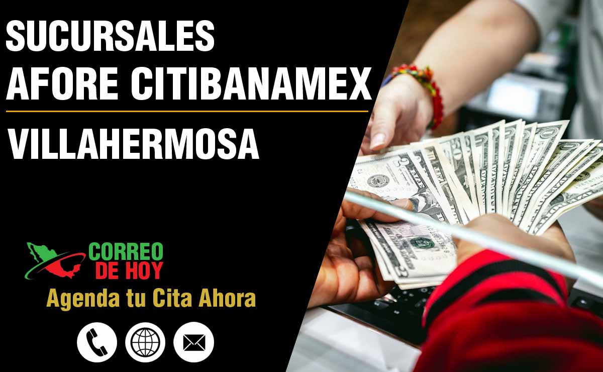 Sucursales de Afore Citibanamex en Villahermosa - Direcciones, Telfonos y Horarios