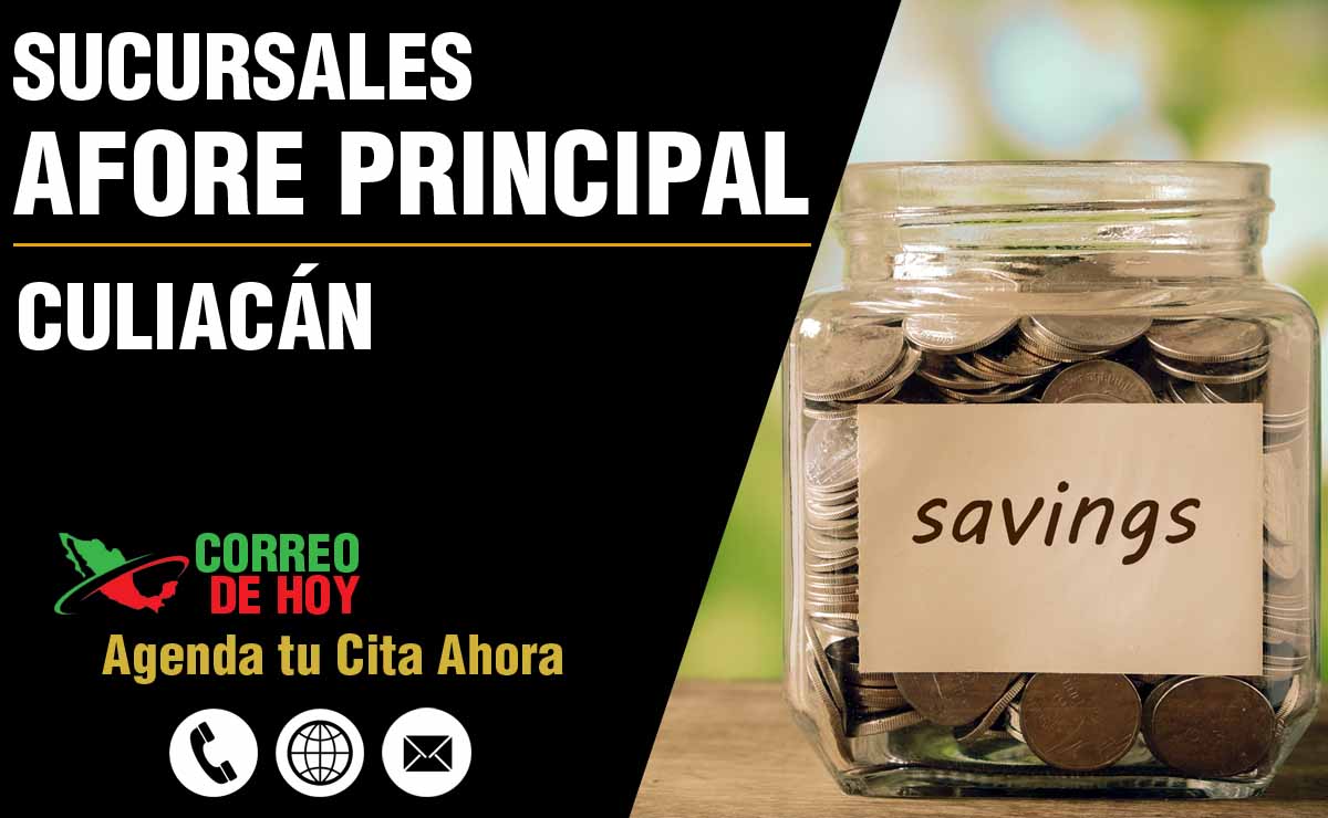 Sucursales de Afore Principal en Culiacán - Direcciones, Telfonos y Horarios