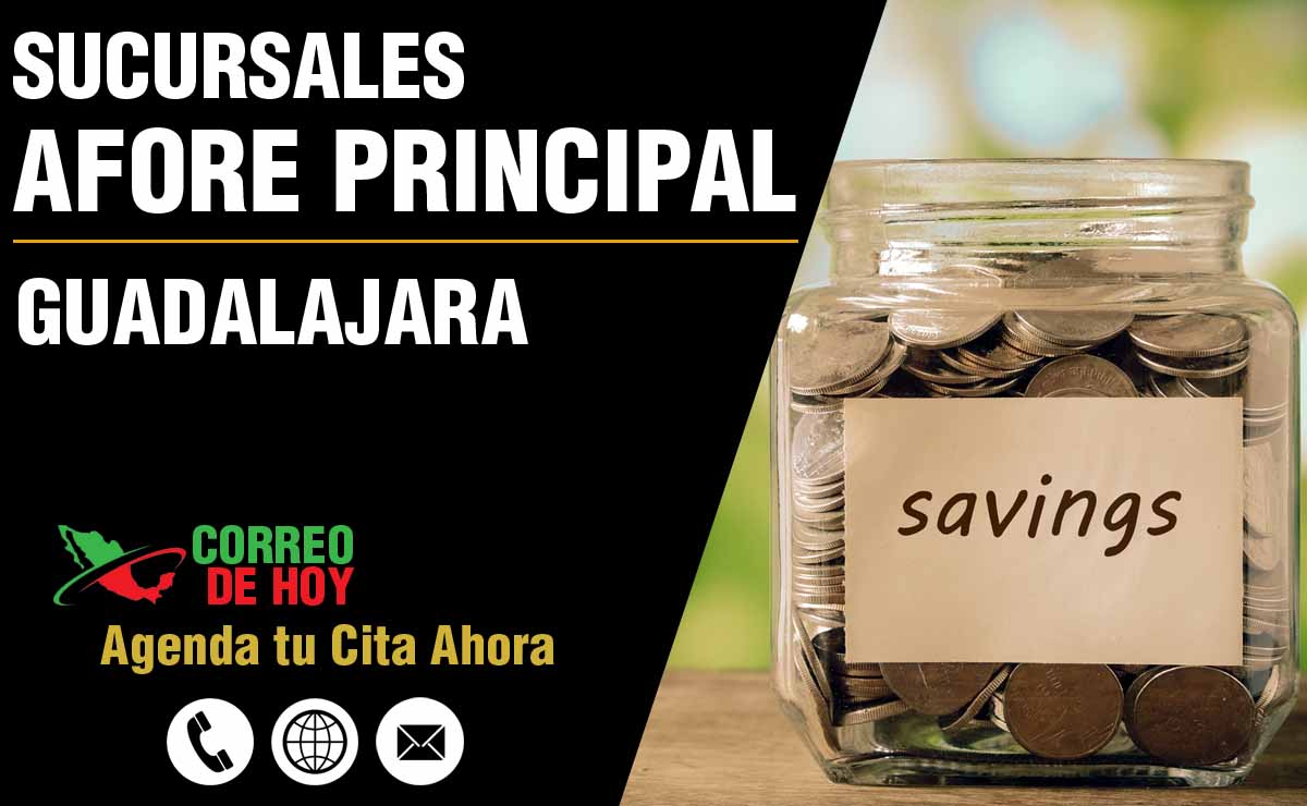 Sucursales de Afore Principal en Guadalajara - Direcciones, Telfonos y Horarios