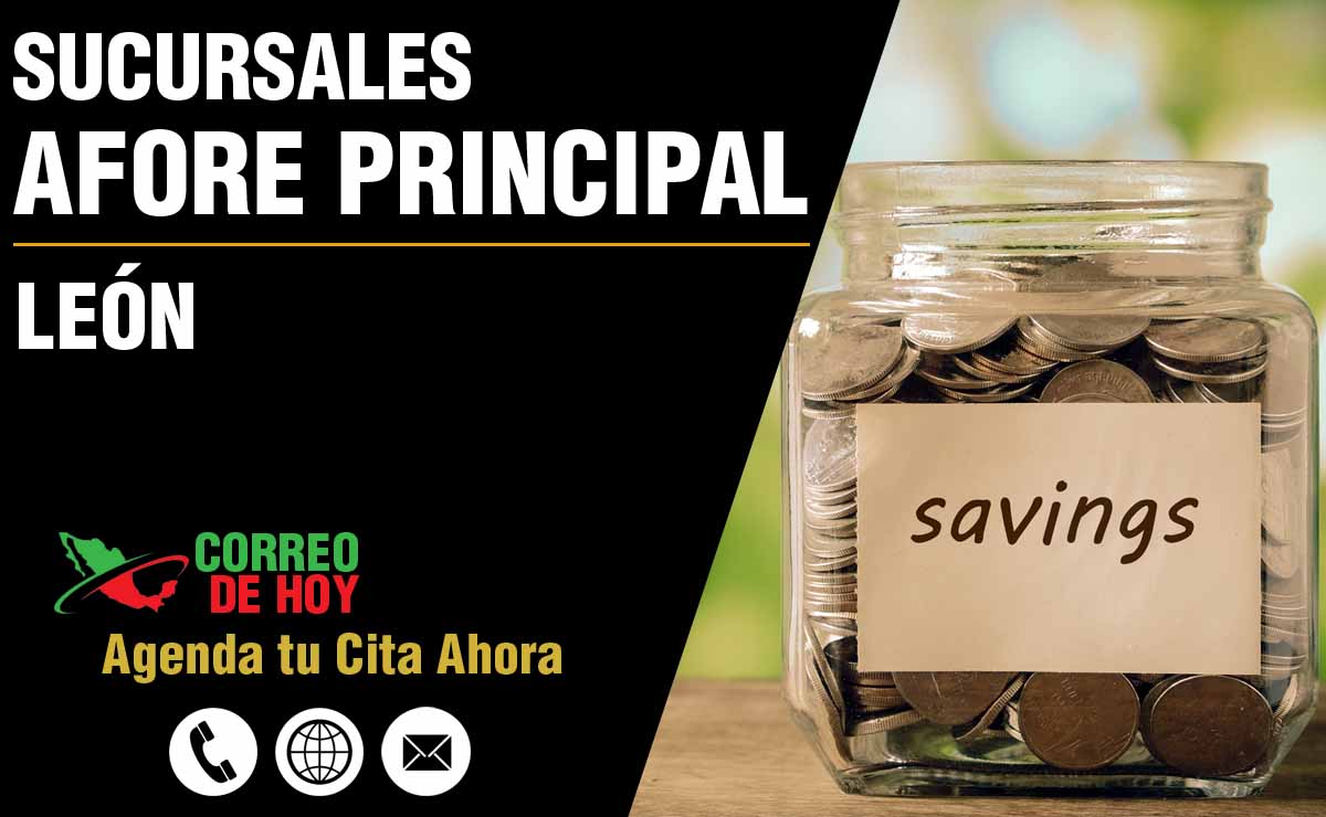 Sucursales de Afore Principal en León - Direcciones, Telfonos y Horarios