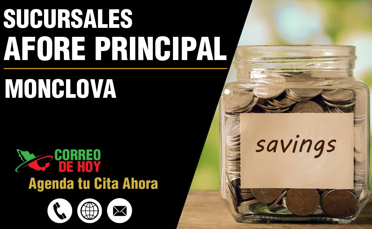 Sucursales de Afore Principal en Monclova - Direcciones, Telfonos y Horarios