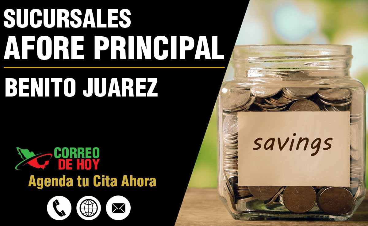 Sucursales de Afore Principal en Benito Juarez - Direcciones, Telfonos y Horarios