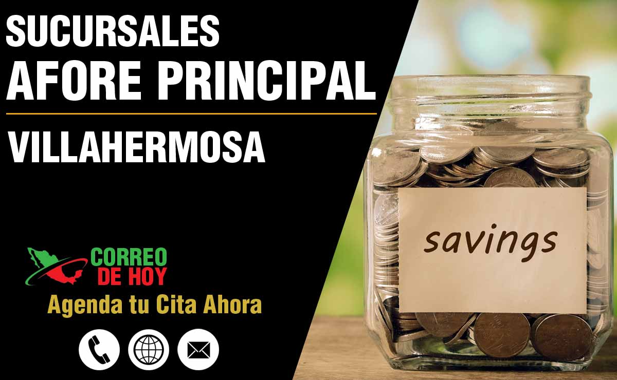 Sucursales de Afore Principal en Villahermosa - Direcciones, Telfonos y Horarios