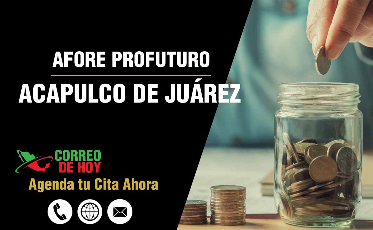 Sucursales de Afore Profuturo en Acapulco de Juárez - Direcciones, Telfonos y Horarios