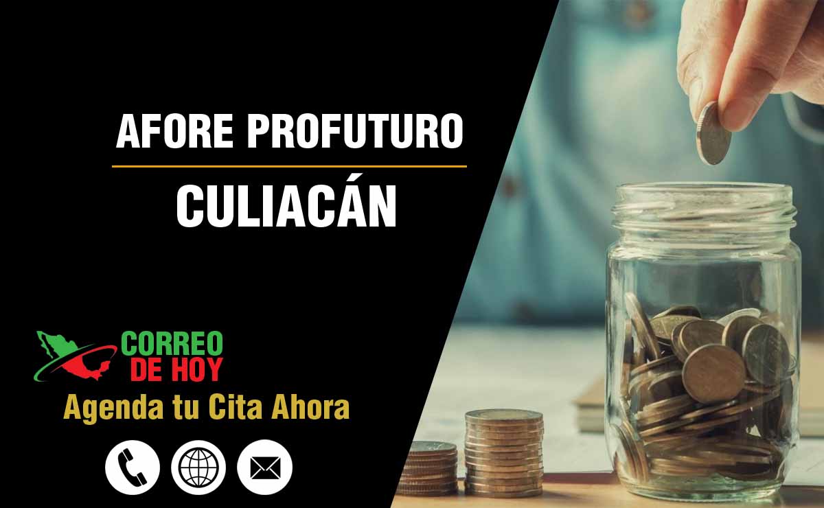 Sucursales de Afore Profuturo en Culiacán - Direcciones, Telfonos y Horarios