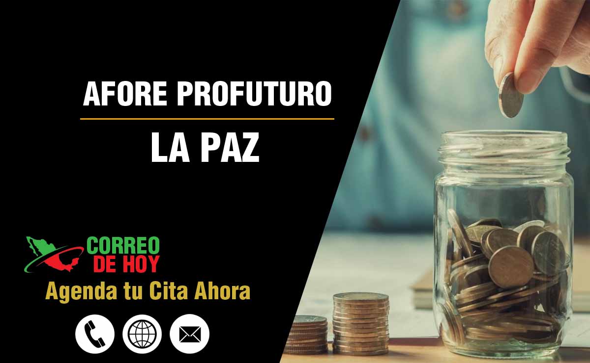 Sucursales de Afore Profuturo en La Paz - Direcciones, Telfonos y Horarios