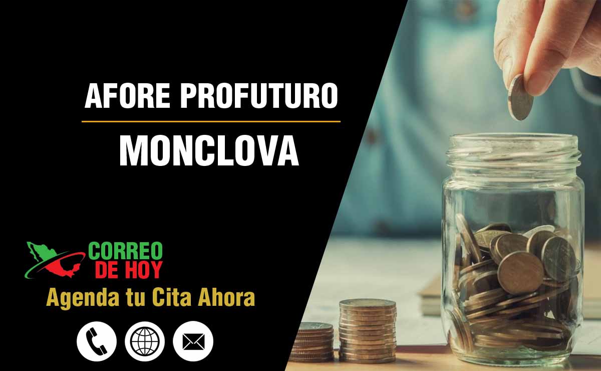 Sucursales de Afore Profuturo en Monclova - Direcciones, Telfonos y Horarios