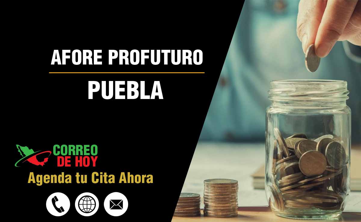 Sucursales de Afore Profuturo en Puebla - Direcciones, Telfonos y Horarios