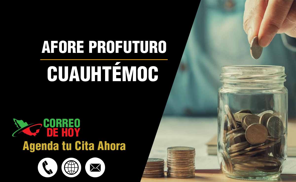 Sucursales de Afore Profuturo en Cuauhtémoc - Direcciones, Telfonos y Horarios