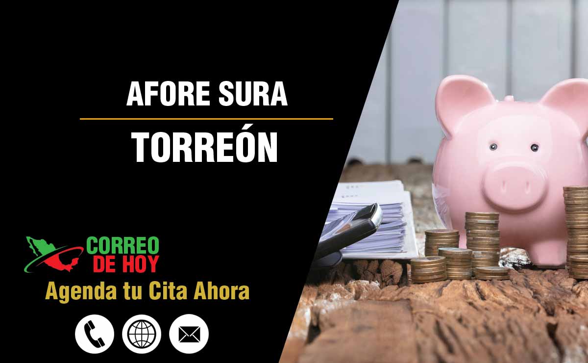 Sucursales de Afore Sura en Torreón - Direcciones, Telfonos y Horarios