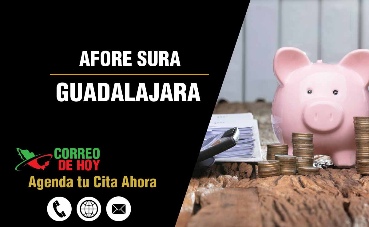 Sucursales de Afore Sura en Guadalajara - Direcciones, Telfonos y Horarios