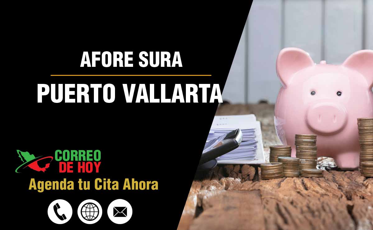 Sucursales de Afore Sura en Puerto Vallarta - Direcciones, Telfonos y Horarios