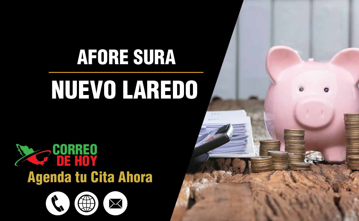 Sucursales de Afore Sura en Nuevo Laredo - Direcciones, Telfonos y Horarios