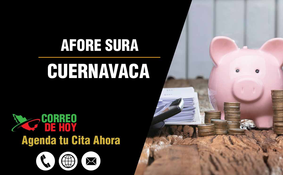 Sucursales de Afore Sura en Cuernavaca - Direcciones, Telfonos y Horarios