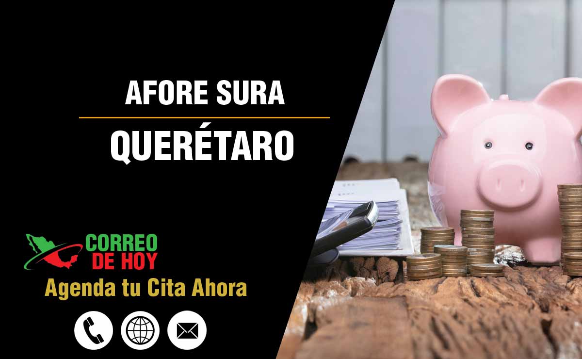 Sucursales de Afore Sura en Querétaro - Direcciones, Telfonos y Horarios