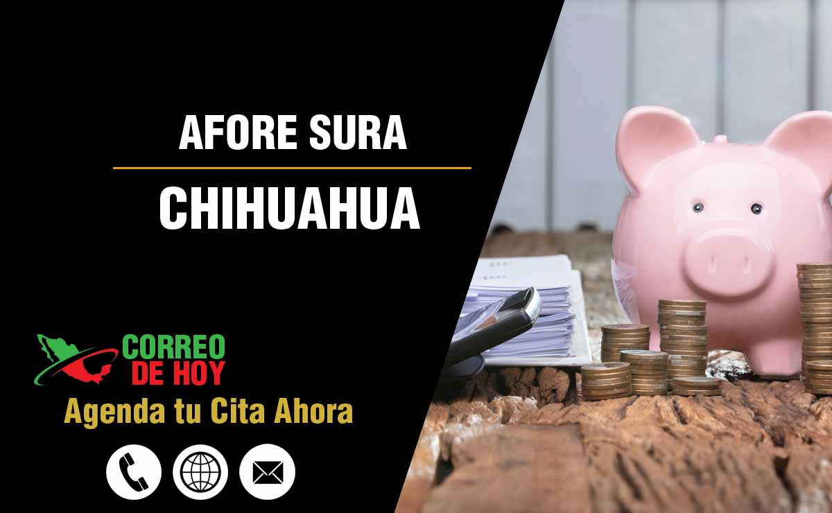 Sucursales de Afore Sura en Chihuahua - Direcciones, Telfonos y Horarios