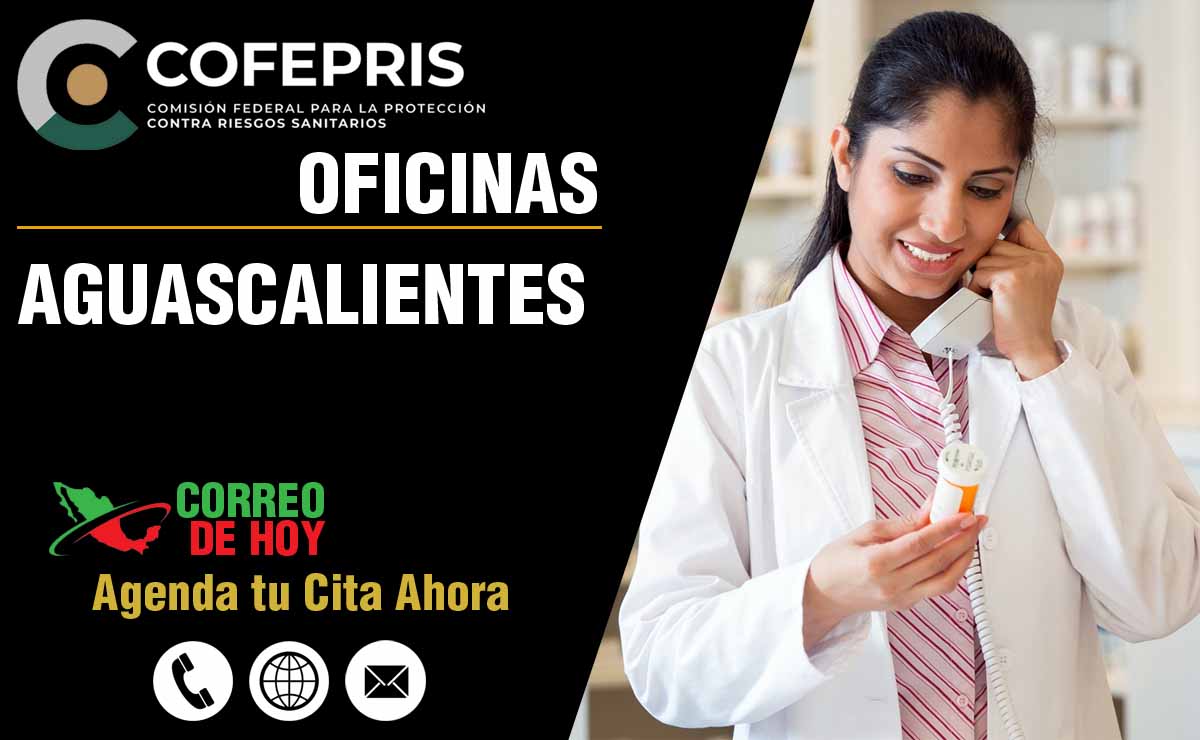 Oficinas de la COFEPRIS en Aguascalientes - Direcciones, Telfonos y Horarios de Atencin