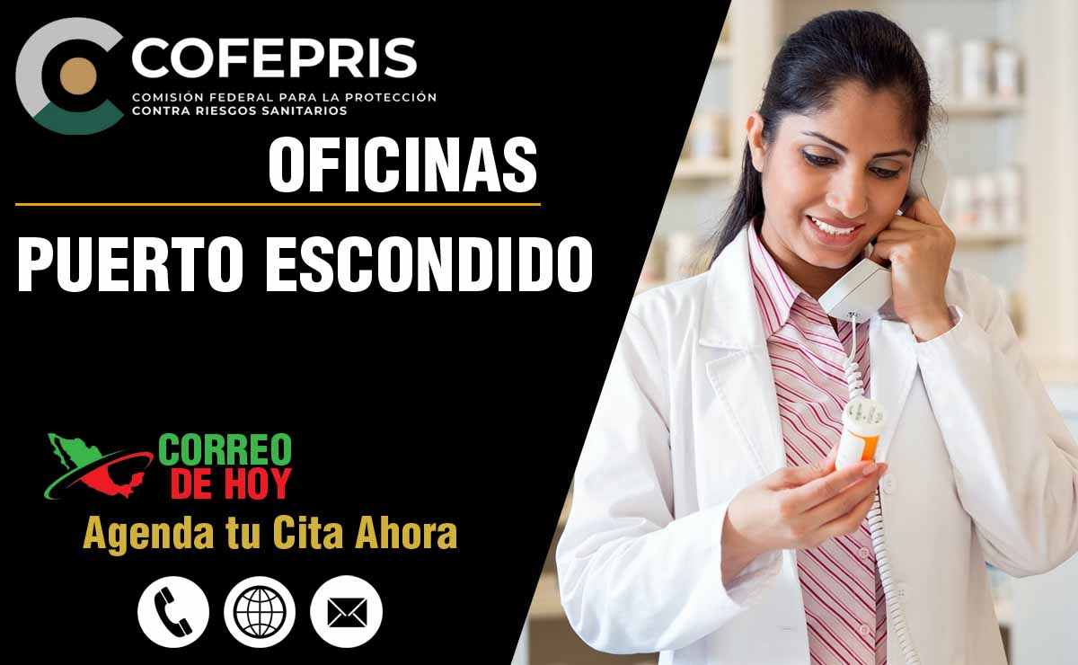 Oficinas de la COFEPRIS en Puerto Escondido - Direcciones, Telfonos y Horarios de Atencin