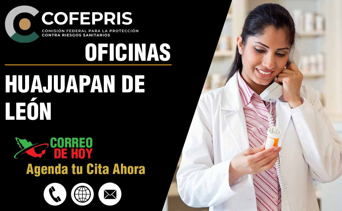 Oficinas de la COFEPRIS en Huajuapan de León - Direcciones, Telfonos y Horarios de Atencin