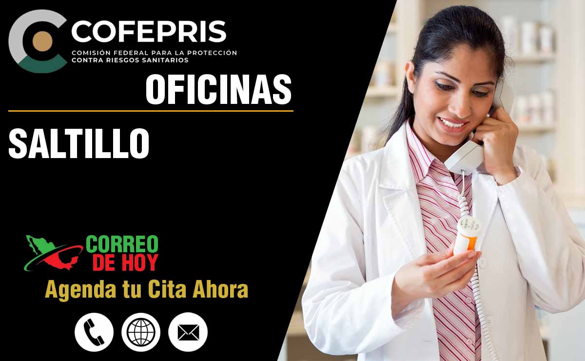 Oficinas de la COFEPRIS en Saltillo - Direcciones, Telfonos y Horarios de Atencin