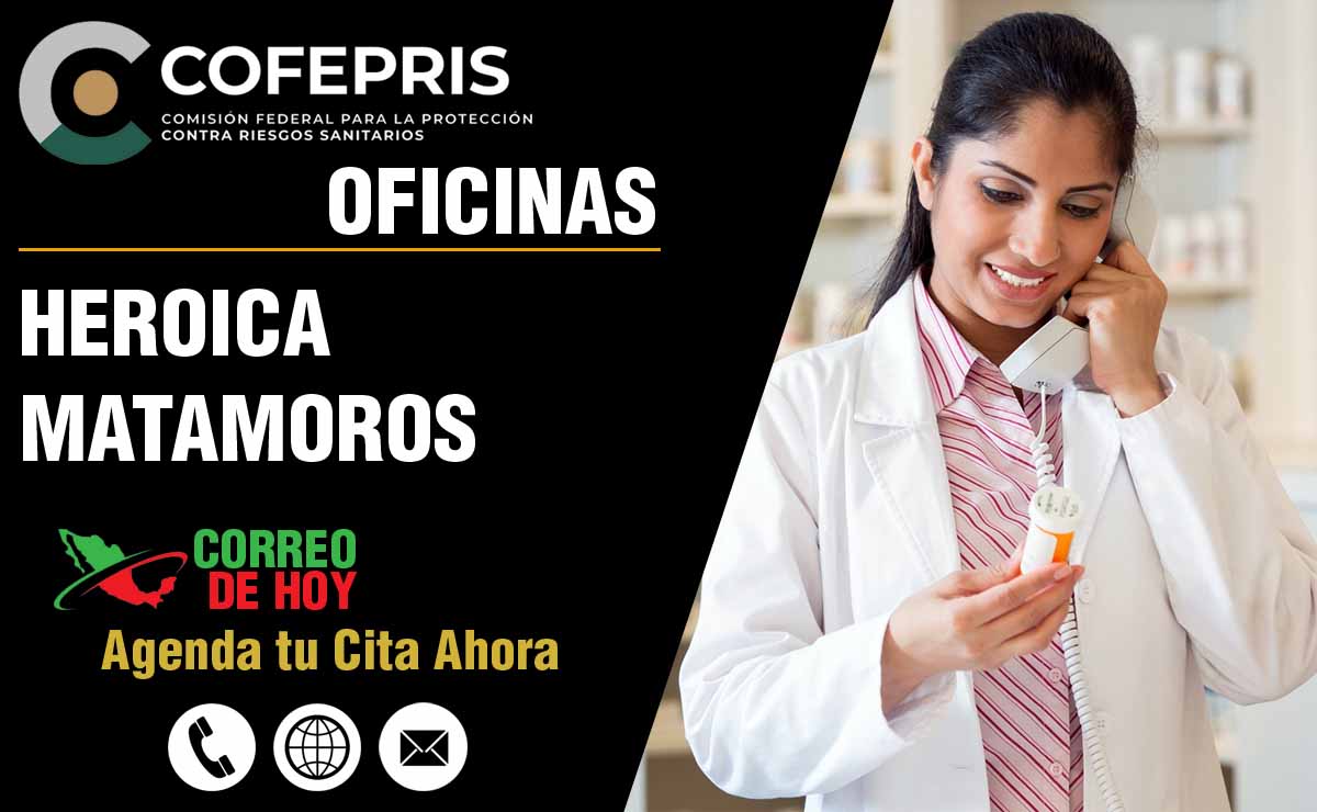 Oficinas de la COFEPRIS en Heroica Matamoros - Direcciones, Telfonos y Horarios de Atencin