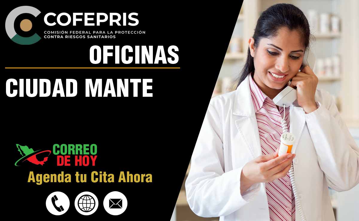 Oficinas de la COFEPRIS en Ciudad Mante - Direcciones, Telfonos y Horarios de Atencin