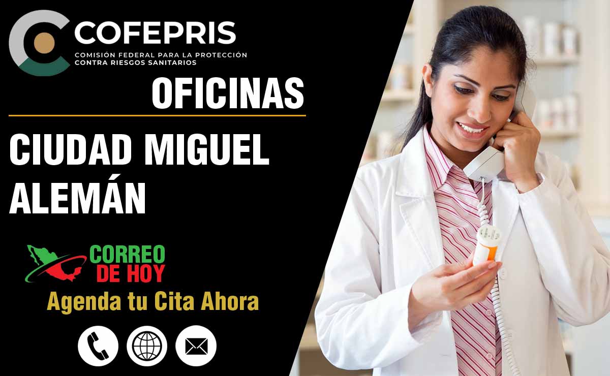 Oficinas de la COFEPRIS en Ciudad Miguel Alemán - Direcciones, Telfonos y Horarios de Atencin