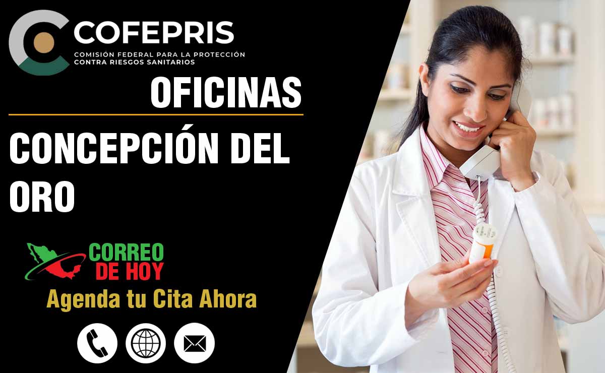 Oficinas de la COFEPRIS en Concepción del Oro - Direcciones, Telfonos y Horarios de Atencin