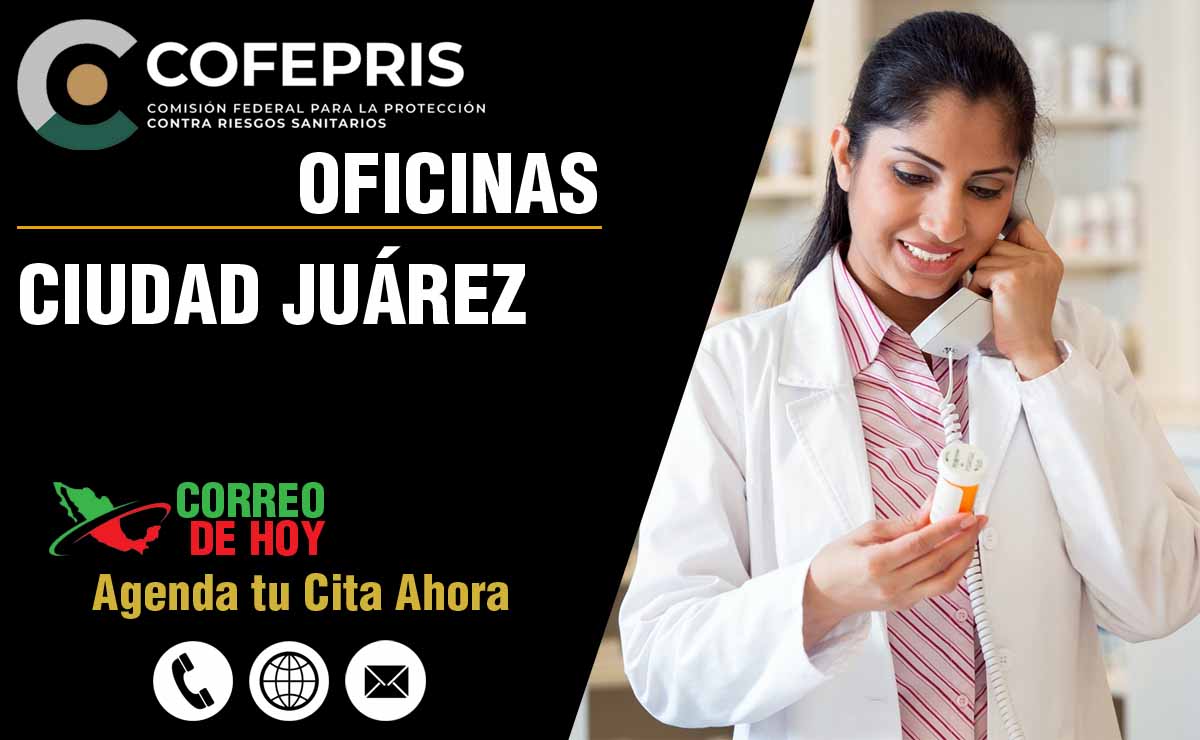 Oficinas de la COFEPRIS en Ciudad Juárez - Direcciones, Telfonos y Horarios de Atencin