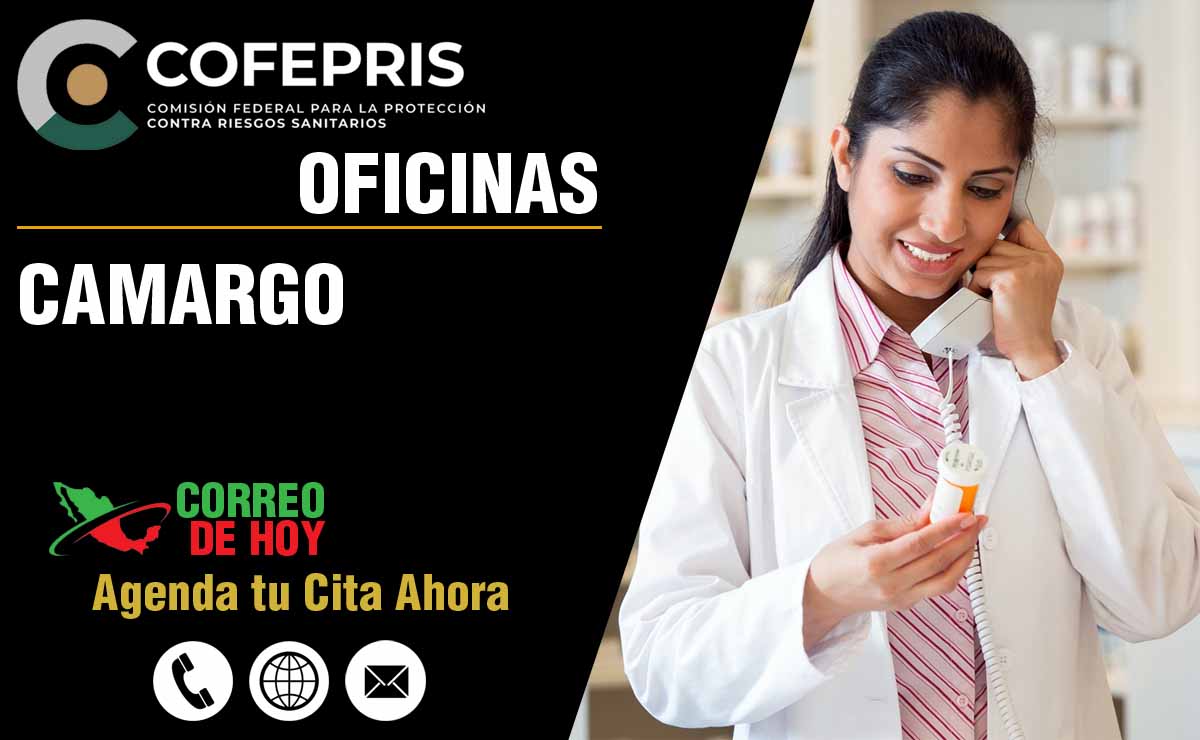 Oficinas de la COFEPRIS en Camargo - Direcciones, Telfonos y Horarios de Atencin