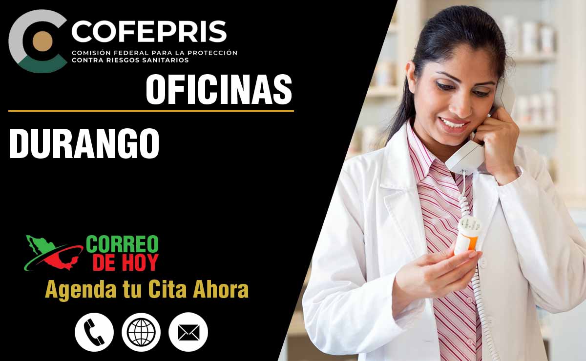 Oficinas de la COFEPRIS en Durango - Direcciones, Telfonos y Horarios de Atencin