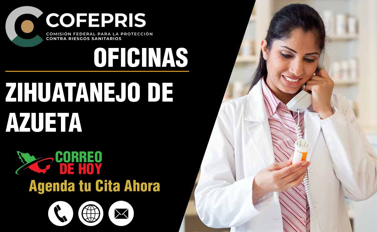 Oficinas de la COFEPRIS en Zihuatanejo de Azueta - Direcciones, Telfonos y Horarios de Atencin