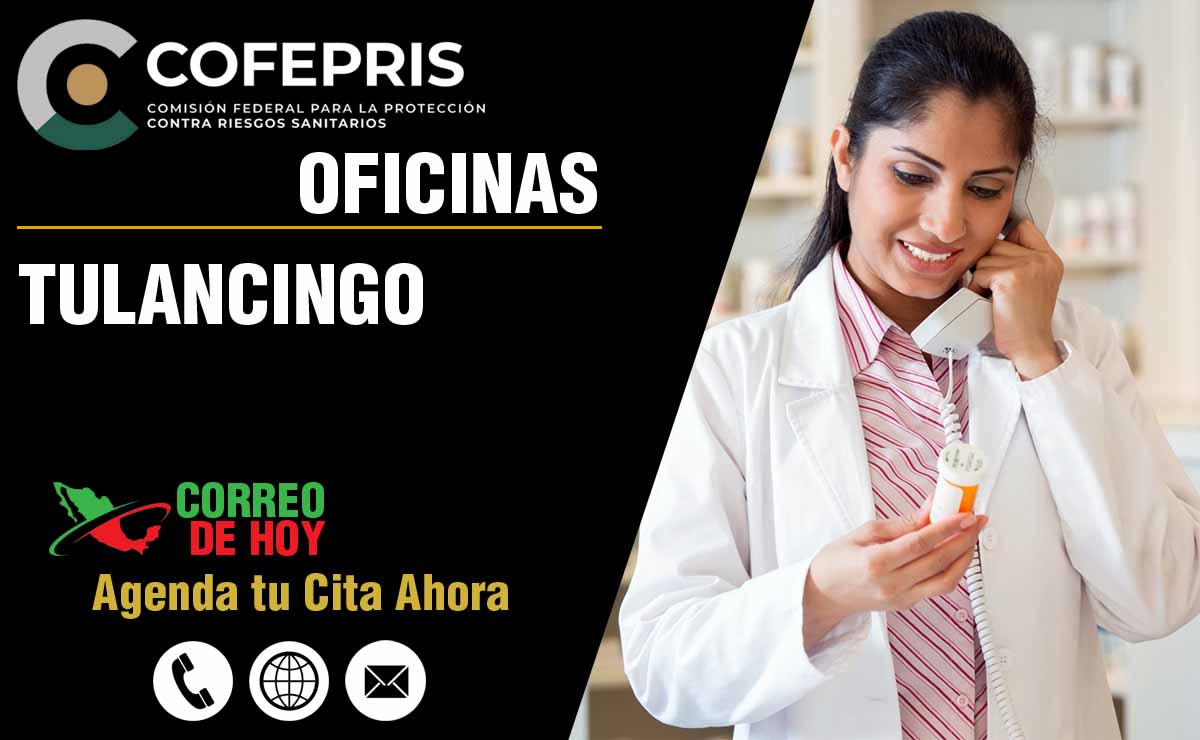 Oficinas de la COFEPRIS en Tulancingo - Direcciones, Telfonos y Horarios de Atencin