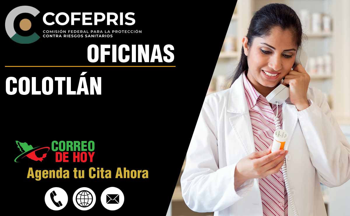 Oficinas de la COFEPRIS en Colotlán - Direcciones, Telfonos y Horarios de Atencin