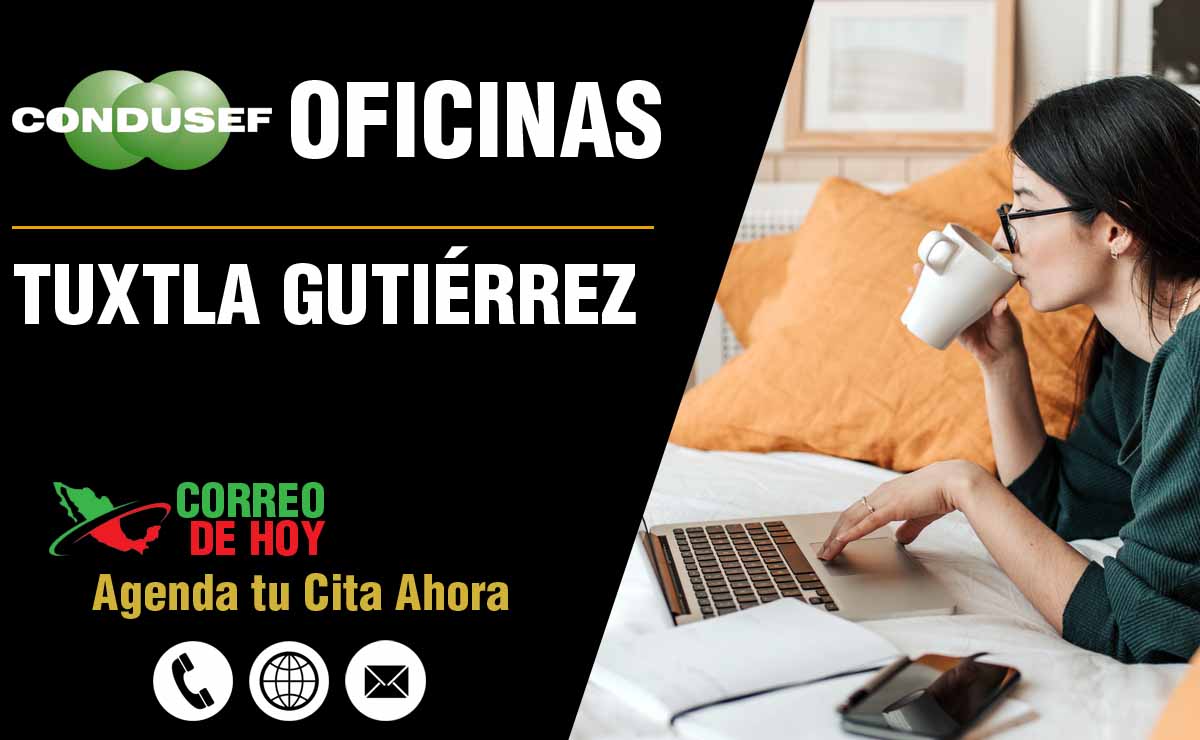 Oficinas de la CONDUSEF en Tuxtla Gutiérrez - Direcciones, Telfonos y Horarios de Atencin