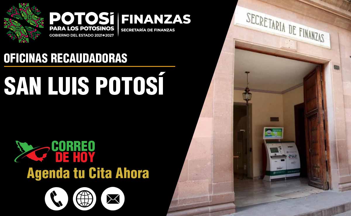 Secretaría De Finanzas En San Luis Potosí Slp Oficinas Recaudadoras Teléfonos Y Horarios De 7343