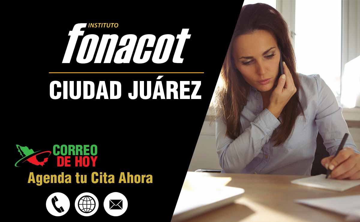 Oficinas FONACOT en Ciudad Juárez - Telfonos, Direcciones y Horarios