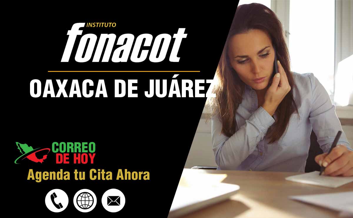 Oficinas FONACOT en Oaxaca de Juárez - Telfonos, Direcciones y Horarios