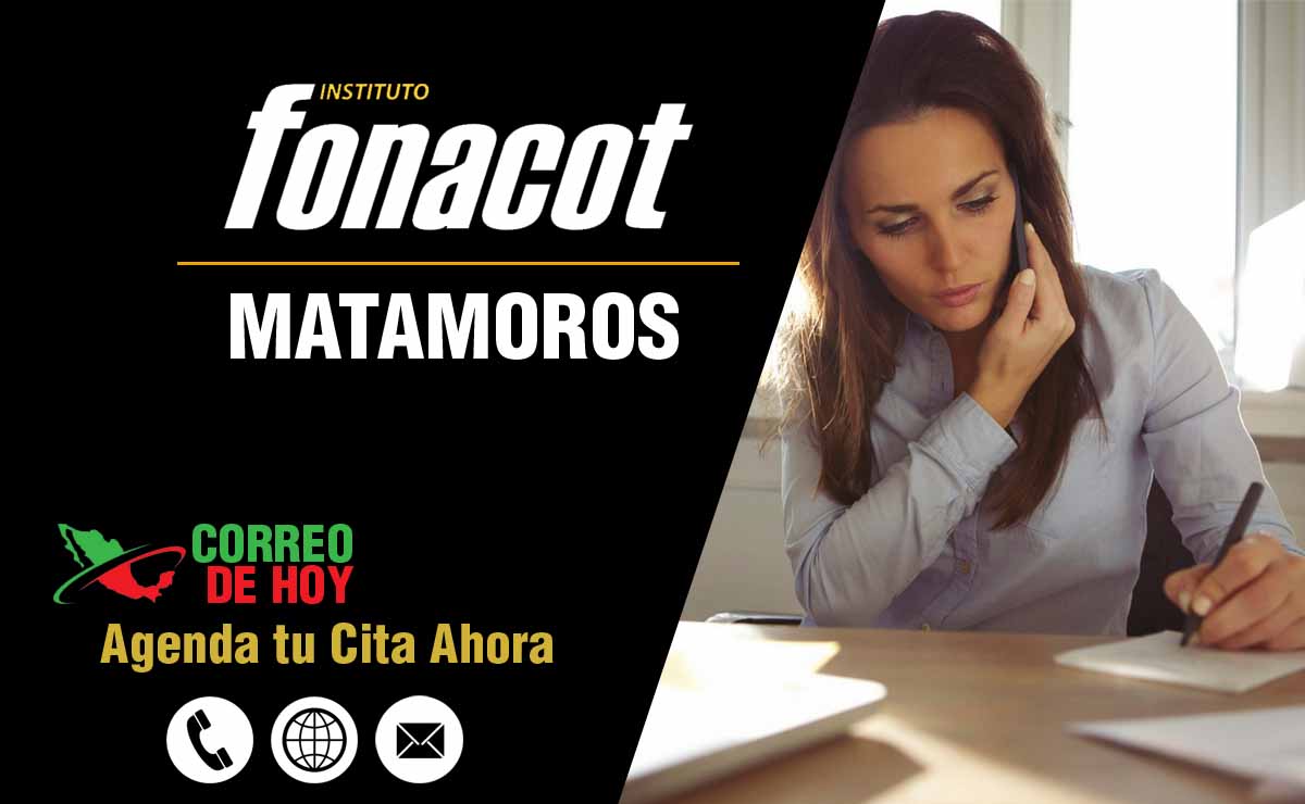 Oficinas FONACOT en Matamoros - Telfonos, Direcciones y Horarios