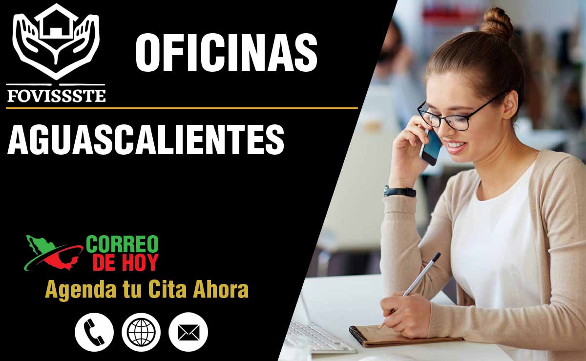 Oficinas del FOVISSSTE en Aguascalientes - Direcciones, Telfonos y Horarios