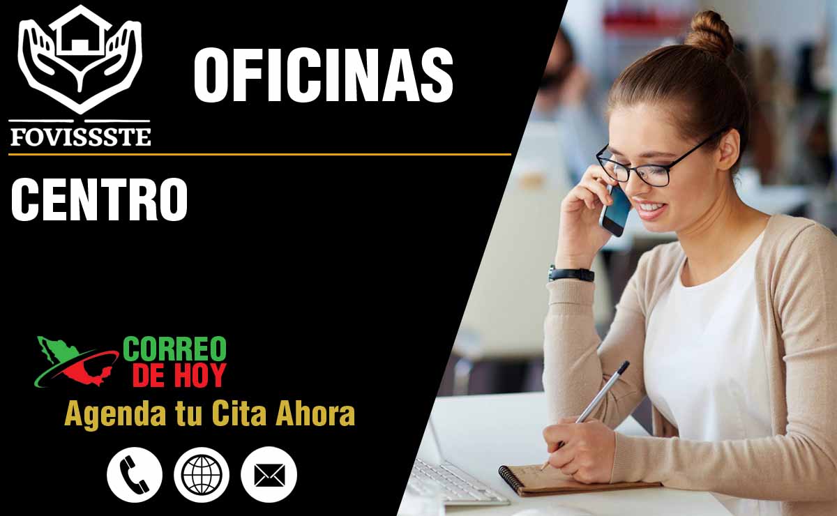 Oficinas del FOVISSSTE en Centro - Direcciones, Telfonos y Horarios