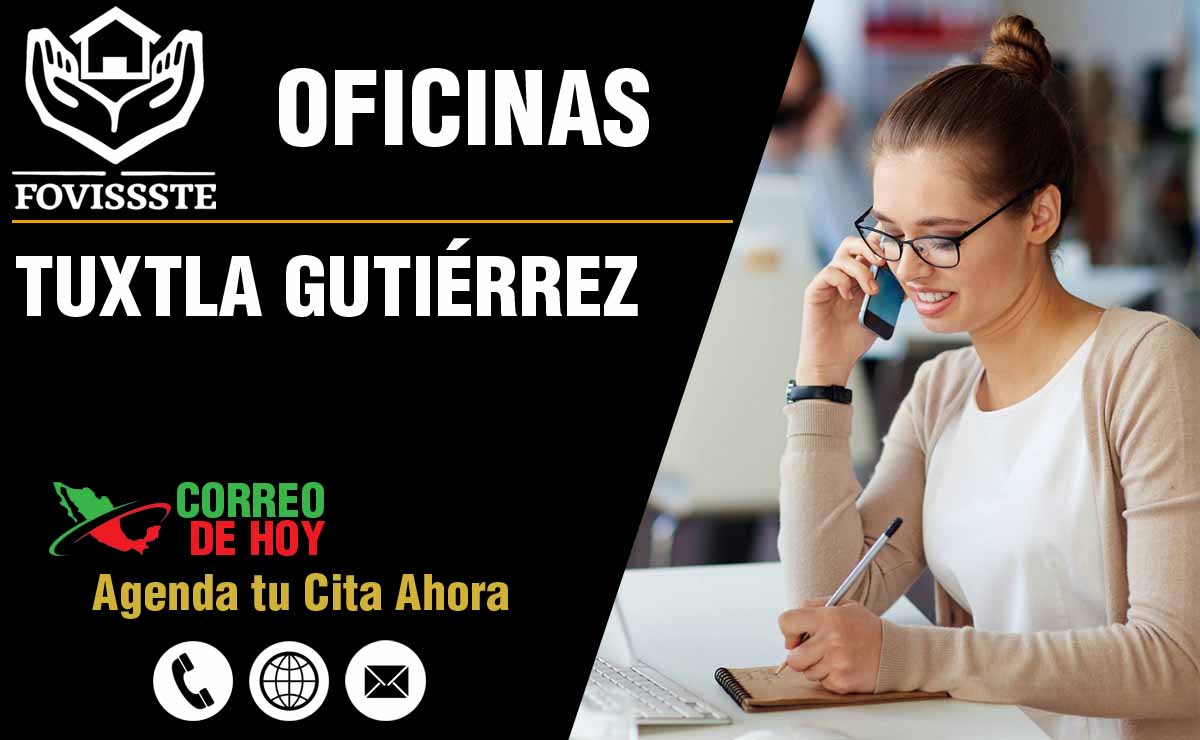 Oficinas del FOVISSSTE en Tuxtla Gutiérrez - Direcciones, Telfonos y Horarios