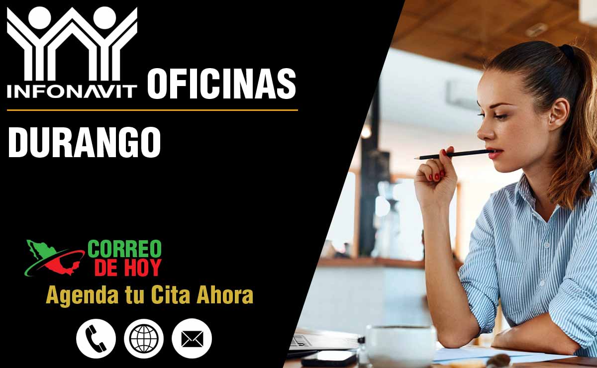 Oficinas INFONAVIT en Durango - Telfonos, Direcciones y Horarios