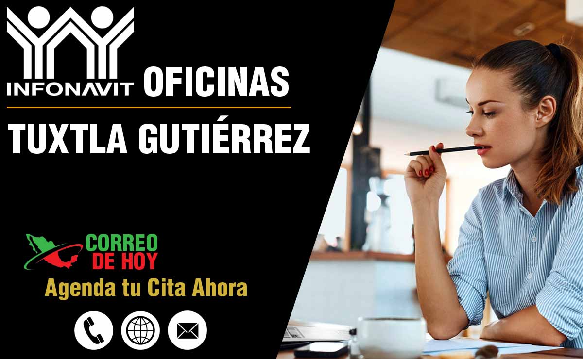 Oficinas INFONAVIT en Tuxtla Gutiérrez - Telfonos, Direcciones y Horarios