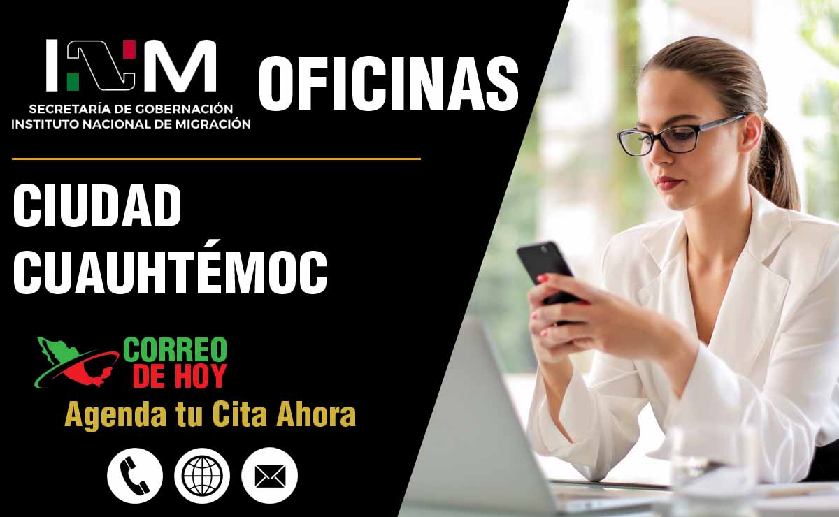 Oficinas del INM en Ciudad Cuauhtémoc - Direcciones, Telfonos y Horarios de Atencin